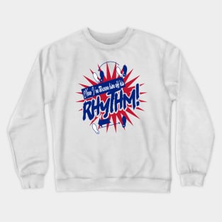 NOW I'VE THROWN HIM OFF HIS RHYTHM! Crewneck Sweatshirt